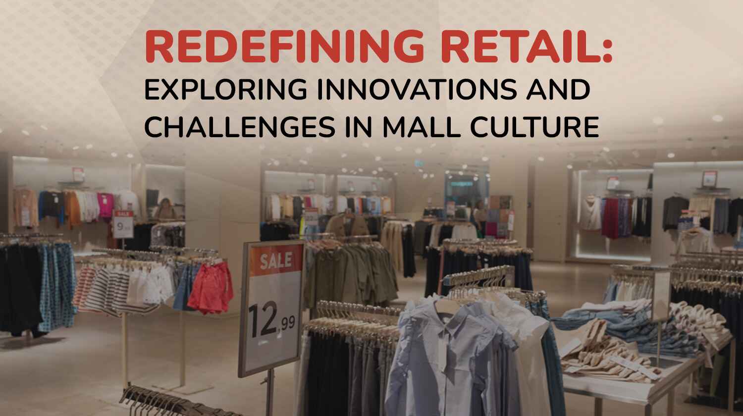 Redefining Retail: Exploring Innovations and Challenges in Mall Culture